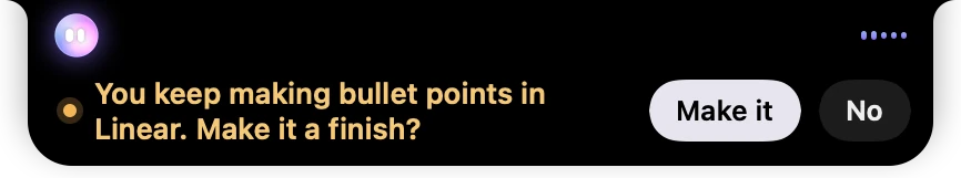 A finish offered from their changes: You keep making bullet points in Linear, with Make it and No